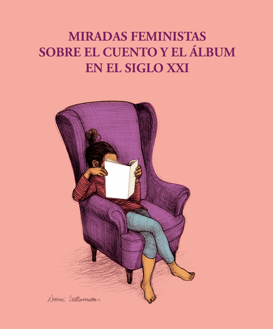 "Miradas feministas sobre el cuento y el cuento y el álbum en el siglo XXI" Ilustrada por Noemí Villamuza